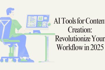 AI Tools for Content Creation: Revolutionize Your Workflow in 2025