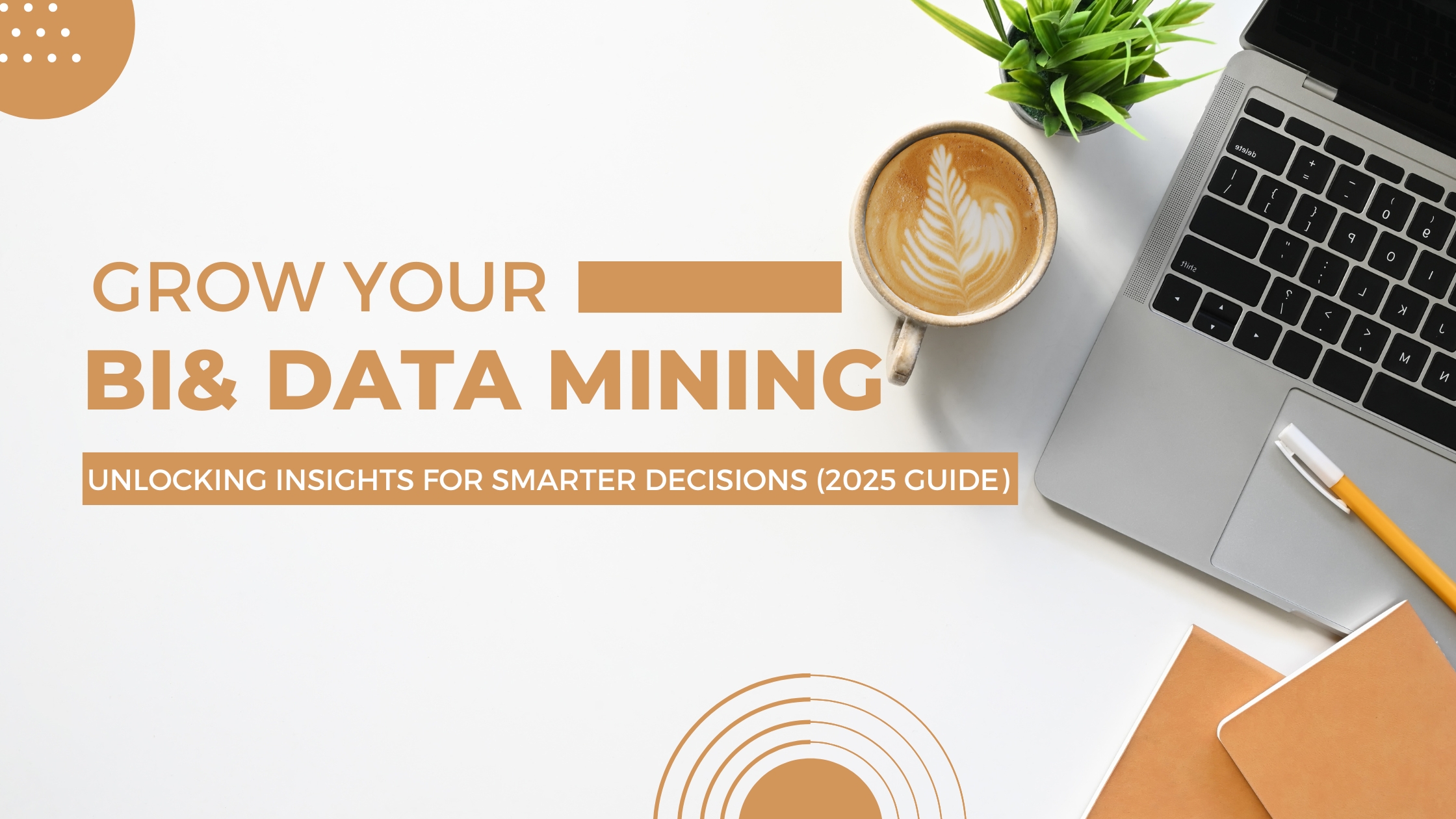 Business Intelligence and Data Mining Unlocking Insights for Smarter Decisions (2025 Guide)